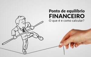 Ponto De Equilibrio Financeiro O Que E E Como Calcular Blog Davos Controladoria - Escritório Contábil São Paulo
